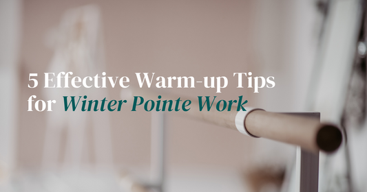 5 Effective Warm-up Tips for Winter Pointe Work